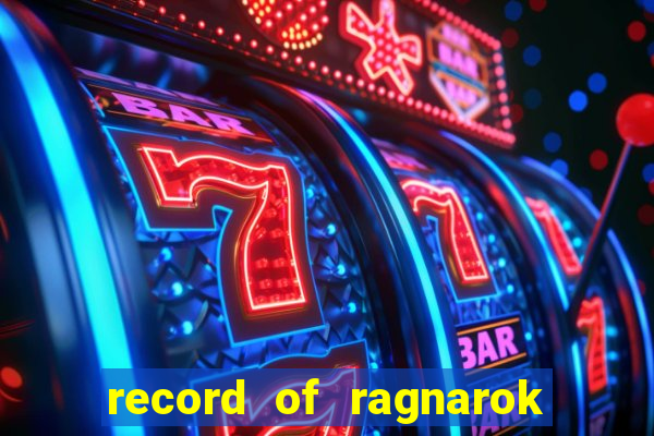 record of ragnarok 3 temporada ep 1